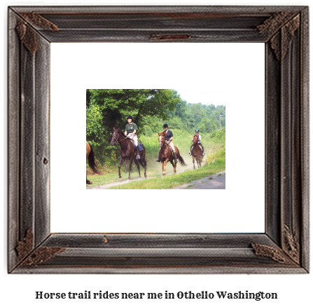 horse trail rides near me in Othello, Washington